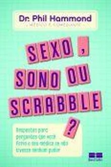 Sexo, Sono Ou Scrabble? - Phil Hammond