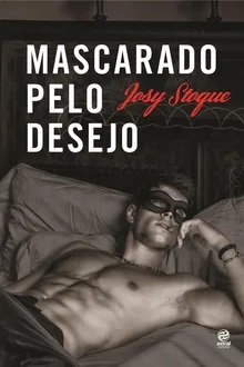 Mascarado pelo desejo - Josy Stoque