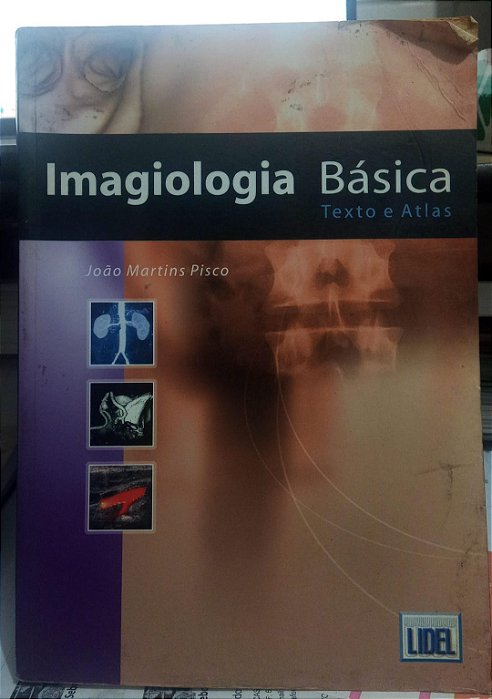 Imagiologia Básica - Texto e Atlas - João Martins Pisco