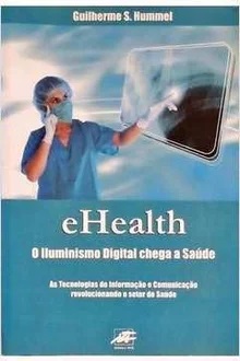 Ehealth o Iluminismo Digital Chega a Saúde - Guilherme S Hummel