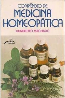 Compêndio de Medicina Homeopática - Humberto Machado