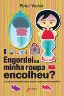 Engordei Ou Minha Roupa Encolheu? - Peter Walsh