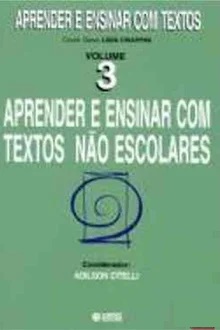 Aprender e ensinar com textos não escolares vol. 3 - Adilson Citelli
