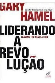 Liderando a Revolução - Gary Hamel