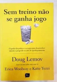 Sem Treino Não Se Ganha Jogo - Doug Lemov