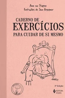 Caderno de exercícios para cuidar de si mesmo - Anne Van Stappen