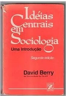 Ideias Centrais Em Sociologia: uma Introdução - David Berry