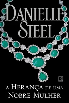 A herança de uma nobre mulher - Danielle Steel