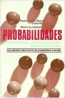 Probabilidades (resumos Teóricos Exercícios Resolvidos / Exercícios Propostos - Pedro Luiz de Oliveira