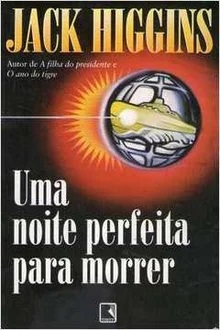 Uma Noite Perfeita para Morrer - Jack Higgins