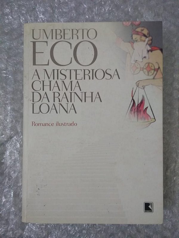 A Misteriosa Chama da Rainha Loana - Umberto Eco