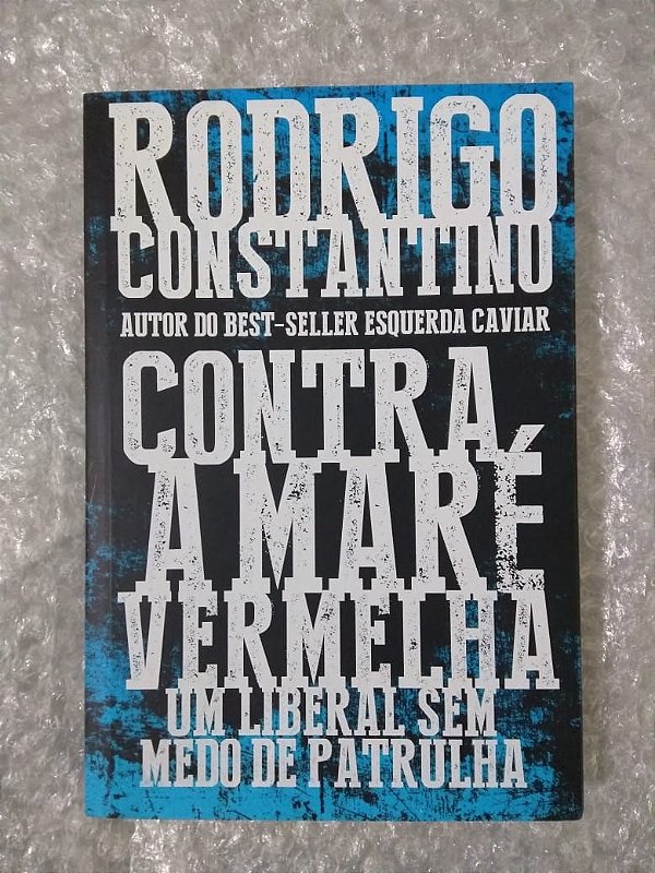 Contra A Maré Vermelha - Rodrigo Constantino