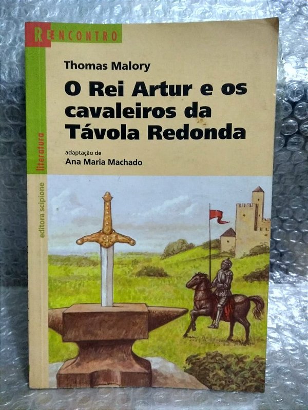 O Rei Artur e os Cavaleiros da Távola Redonda - Thomas Malory - Série Reencontro
