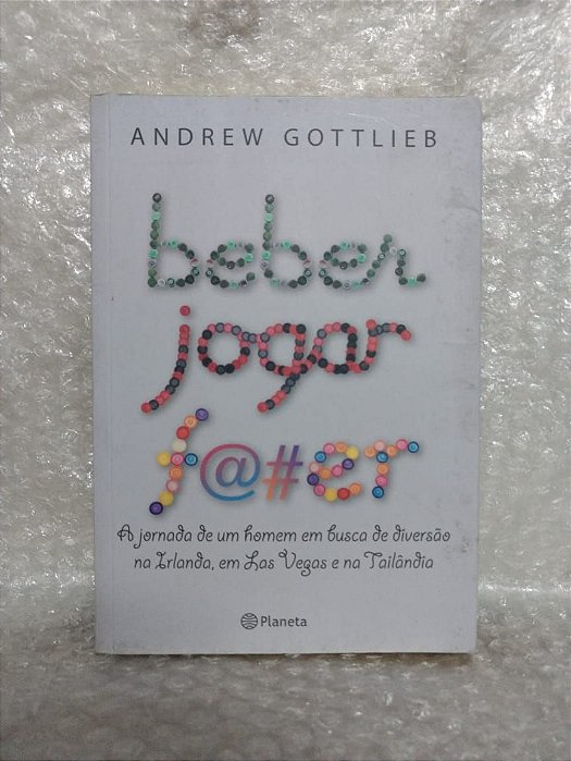 Beber, Jogar F@#er - Andrew Gottlieb