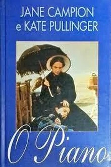 O Piano - Jane Campion e Kate Pullinger