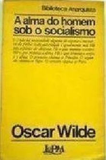 A Alma do Homem Sob o Socialismo Oscar Wilde - Biblioteca Anarquista
