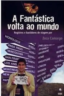 A Fantástica Volta ao Mundo - Zeca Camargo