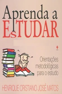 Aprenda a estudar - Henrique Cristiano José Matos