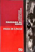 Crônicas escolhidas - Machado de Assis - Folha de S. Paulo