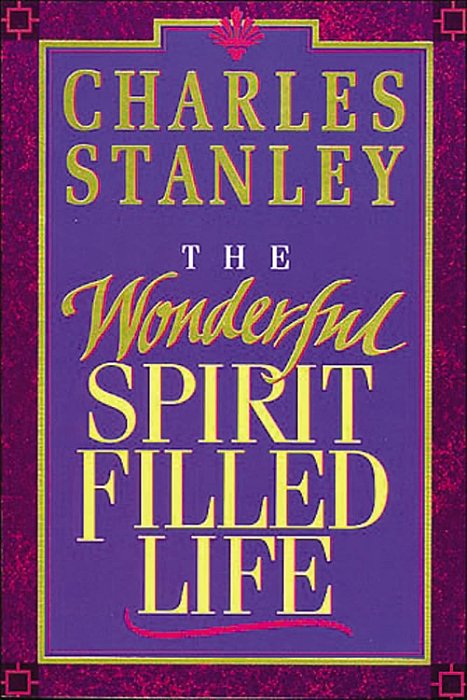 The Wonderful Spirit Filled Life - Charles F. Stanley (Em inglês)