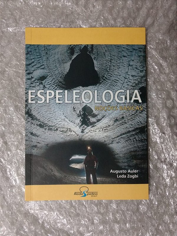 Espeleologia: Noções Básicas - Augusto Auler e Leda Zogbi