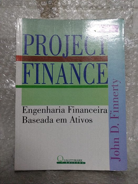 Project Finance: Engenharia Financeira Baseada Em Ativos - John D. Finnerty