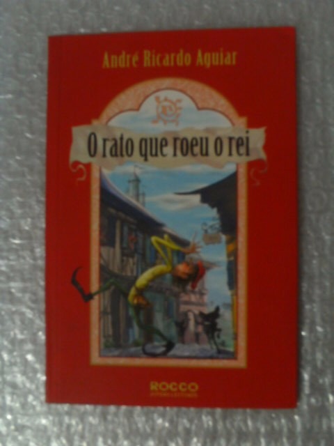 O Rato Que Roeu O Rei - André Ricardo Aguiar