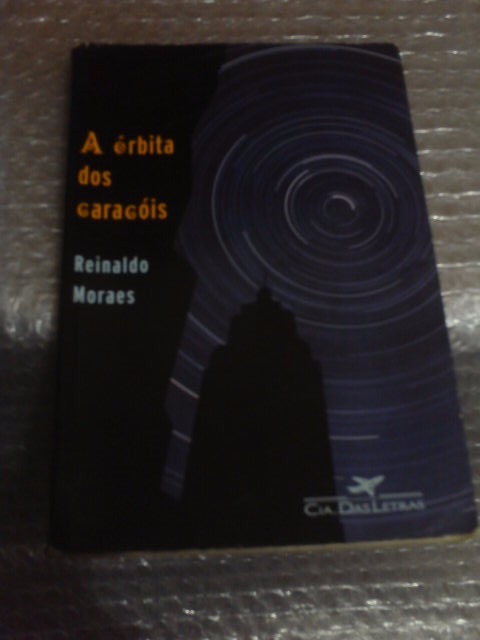 A Órbita Dos Caracóis - Reinaldo Moraes