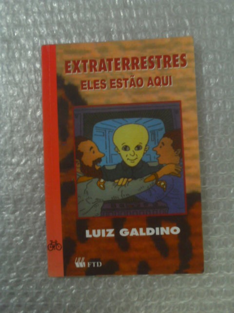 Extraterrestres Eles Estão Aqui - Luiz Galdino