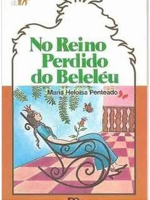 No Reino Perdido Do Beleléu - Maria Heloísa Penteado