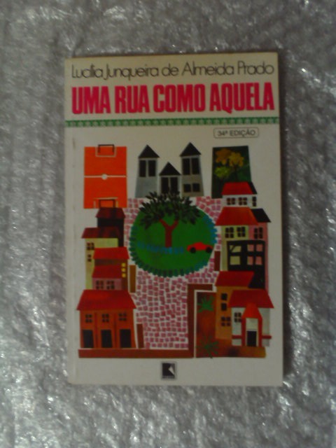 Uma Rua Como Aquela - Lucília Junqueira De Almeida Prado (amarelado) - 16ª Edição