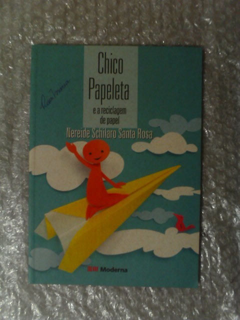 Chico Papeleta E A Reciclagem De Papel - Nereide Schilaro S