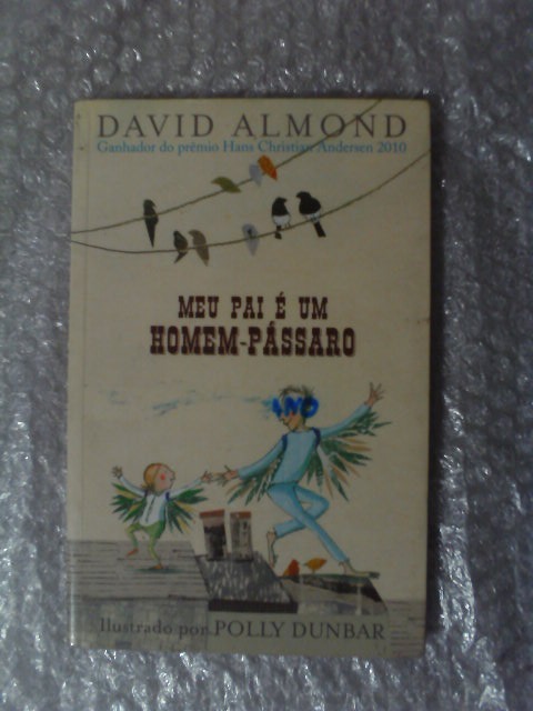 Meu Pai É Um Homem-pássaro - David Almond