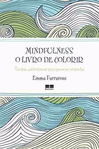 Mindfulness O Livro De Colorir - Terapia Antiestresse - Emma Farrarons