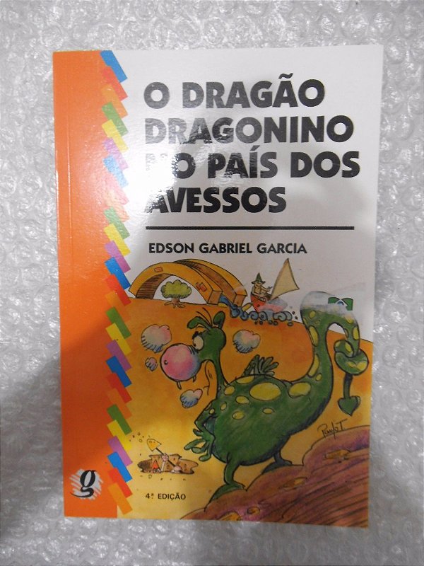 O Dragão Dragonino No País Dos Avessos - Edson Gabriel Garci