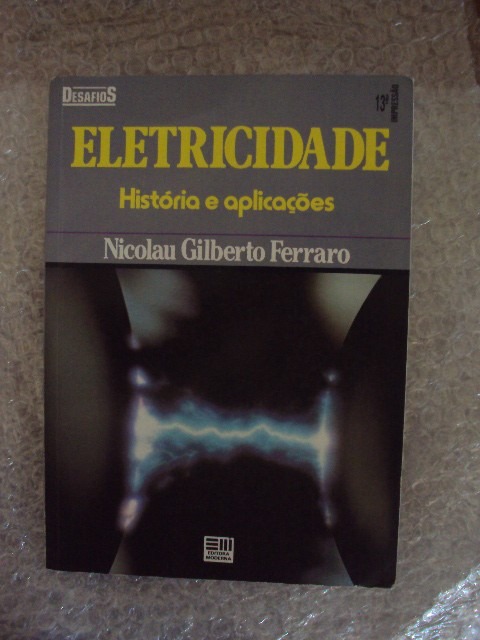 Eletrecidade História E Aplicações- Nicolau Gilberto Ferraro