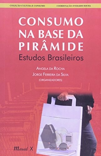 Consumo Na Base Da Pirâmide - Estudos Brasileiros - Angela