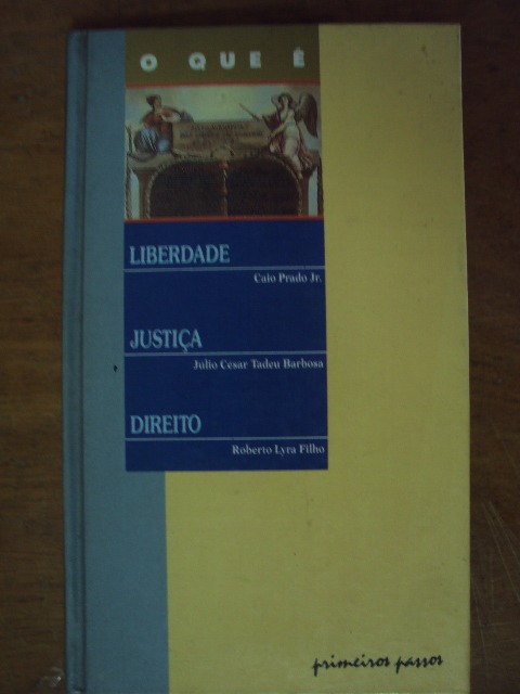 O Que É Liberdade - Justiça - Direito - Caio Prado Jr.