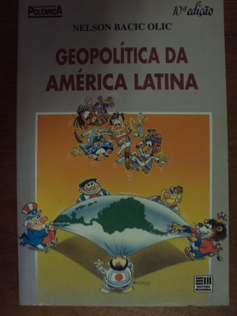 Geopolítica Da América Latina - Nelson Bacic Olic