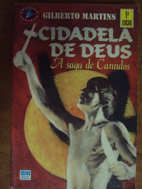 Cidadela De Deus - A Saga De Canudos - Gilberto Martins