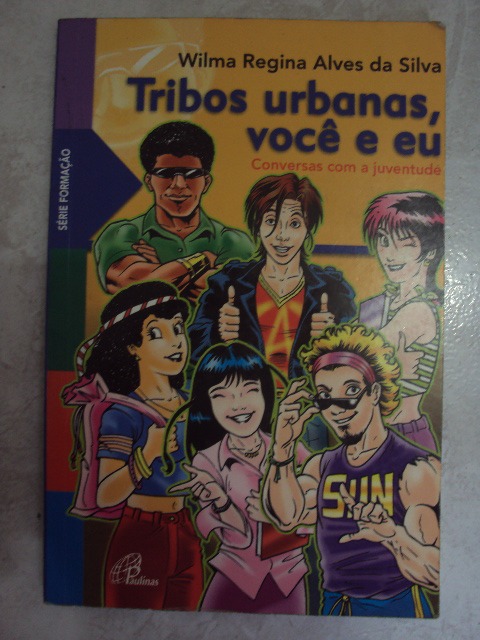 Tribos Urbanas, Você E Eu - Wilma Regina Alves Da Silva