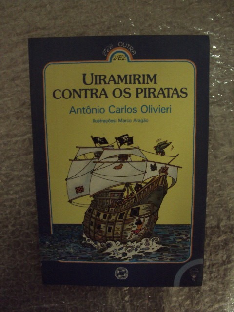 Uiramirim Contra Os Piratas - Antônio Carlos Olivieri
