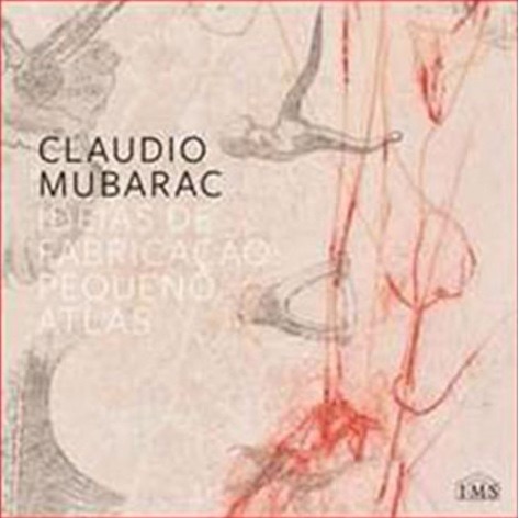 Idéias De Fabricação: Pequeno Atlas - Claudio Mubarac