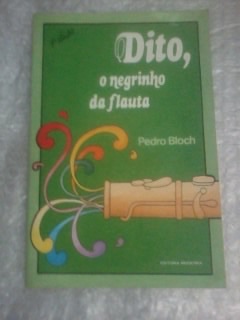 Dito, O Negrinho Da Flauta - Pedro Bloch