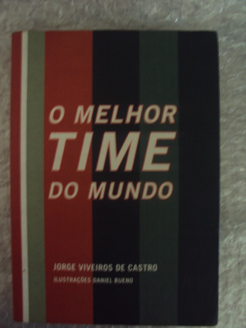 O Melhor Time Do Mundo - Jorge Viveiros De Castro