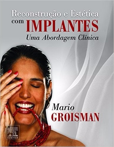 Reconstrução E Estética Com Implantes  Uma Abordagem Clínica