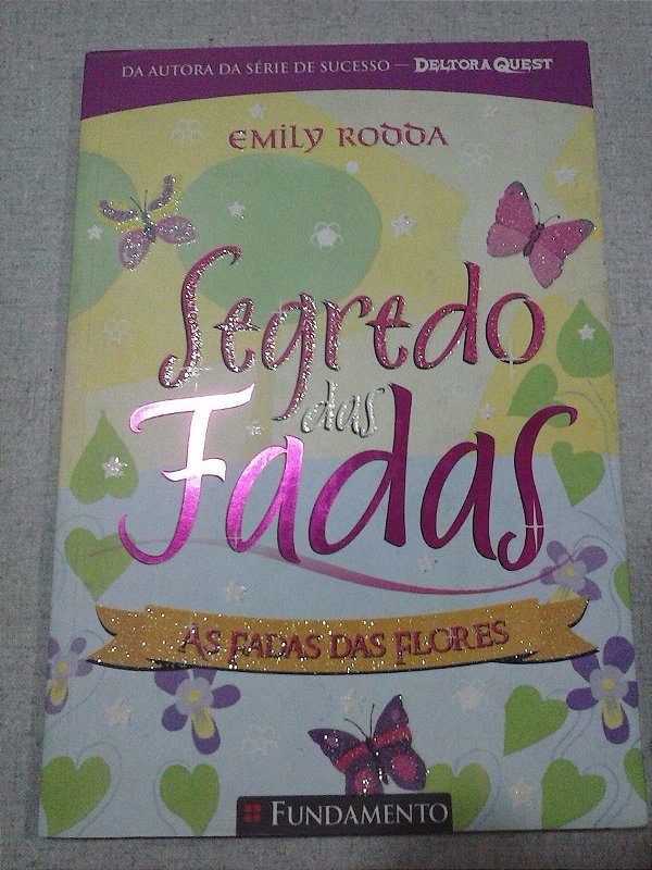 Segredo Das Fadas As Fadas Das Flores - Emily Rodda