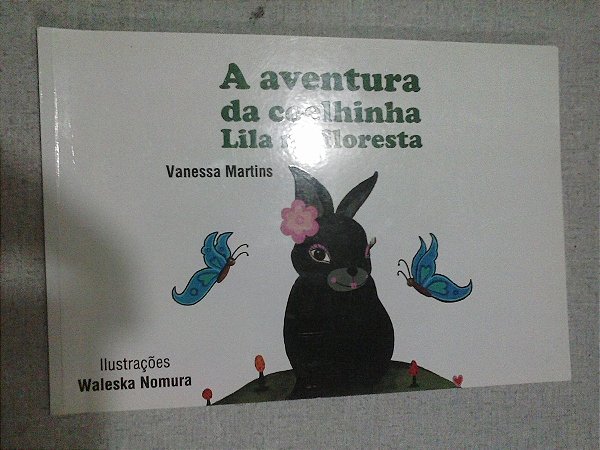 A Aventura Da Coelhinha Lila Na Floresta - Vanessa Martins