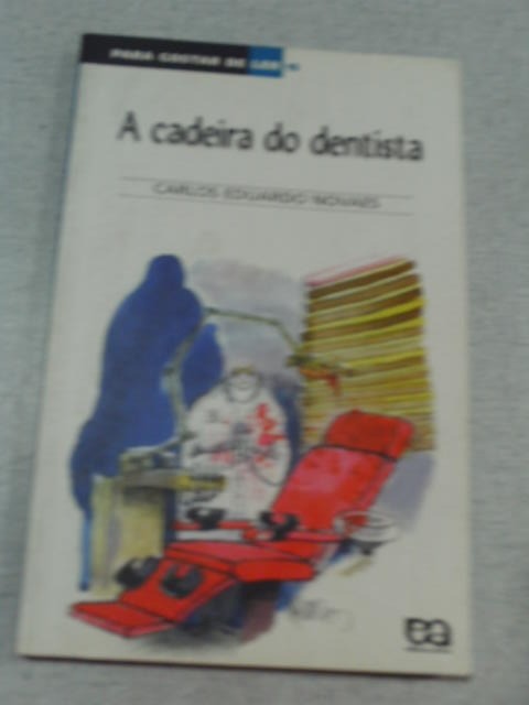 A Cadeira Do Dentista - Carlos Eduardo Novaes