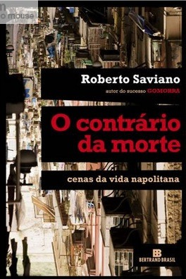 O Contrário Da Morte - Roberto Saviano